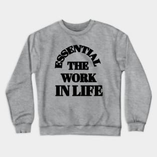 ESSENTIAL THE WORK IN LIFE Crewneck Sweatshirt